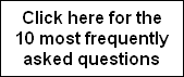 Click here for the
10 most frequently
asked questions